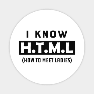 Coder - I know HTML How to meet ladies Magnet